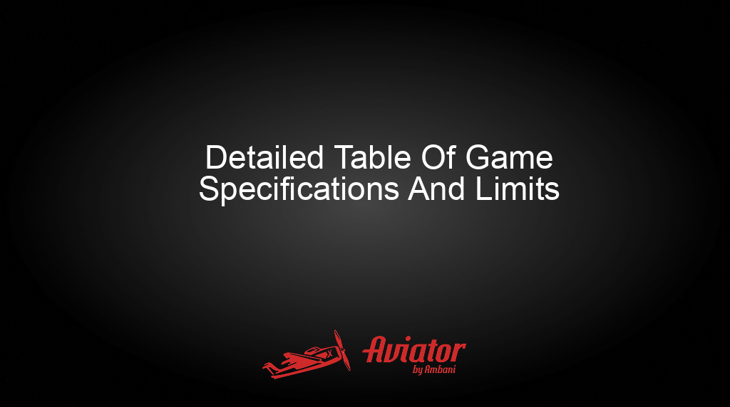 Aviator By Ambani Detailed Table Of Game Specifications And Limits Aviator By Ambani Detailed Table Of Game Specifications And Limits