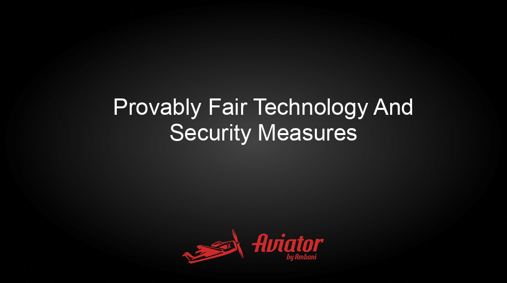 Aviator By Ambani Provably Fair Technology And Security Measures Aviator By Ambani Provably Fair Technology And Security Measures