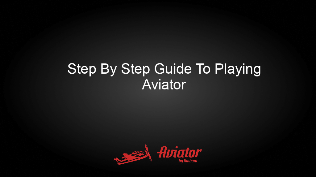 Aviator By Ambani Step By Step Guide To Playing Aviator Aviator By Ambani Step By Step Guide To Playing Aviator
